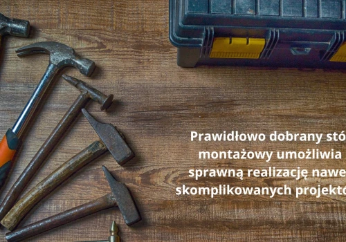 Wybierasz stół montażowy? 5 parametrów, które decydują o komforcie pracy