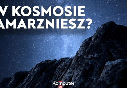 Dlaczego w kosmosie jest zimno i ciemno, a i tak trudno tam zamarznąć?