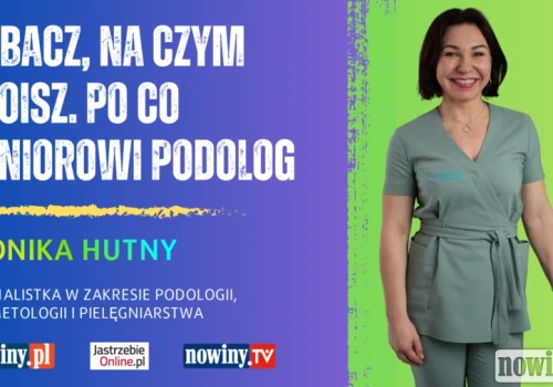 Zobacz na czym stoisz a dalej zajdziesz czyli po co seniorowi podolog