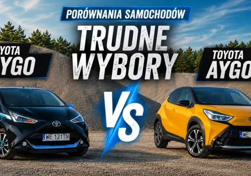 Trudne Wybory: Toyota Aygo stara vs nowa