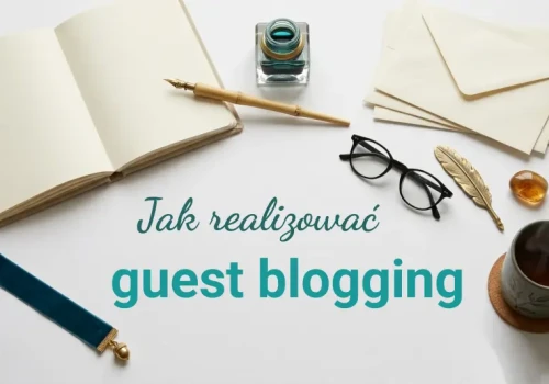 Guest blogging – czy warto realizować wpisy gościnne w dobie AI? Dobre praktyki i wskazówki