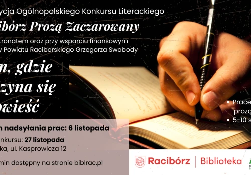 Pióra w dłoń! Rusza XIII edycja Ogólnopolskiego Konkursu - Racibórz Prozą Zaczarowany