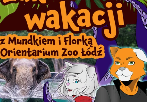 Ostatnia wakacyjna przygoda? Orientarium ZOO Łódź zaprasza na wyjątkowy weekend!