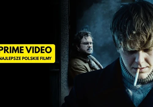 15 najlepszych polskich filmów na Prime Video. Możemy być dumni