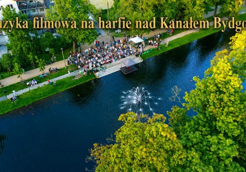 Harfa na tle Kanału Bydgoskiego i harfistka z dużym potencjałem na karierę