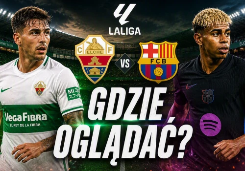 Elche – FC Barcelona: gdzie oglądać? O której transmisja?