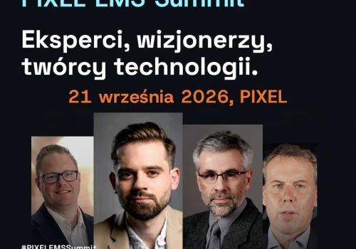 PIXEL EMS Summit 2026: przyszłość elektroniki, technologia i produkcja high-tech w jednym miejscu