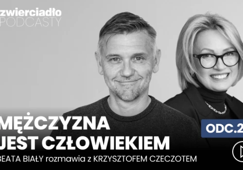 „Przestałem wierzyć w naturę ludzką, że jest tylko dobra”. Krzysztof Czeczot o relacjach, które zawodzą i dojrzałej miłości | „Mężczyzna jest człowiekiem”, odc. 20