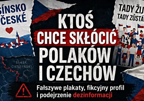KTOŚ PRÓBUJE SKŁÓCIĆ POLAKOW I CZECHÓW NA ŚLĄSKU CIESZYŃSKIM? W TLE PODEJRZENIE ROSYJSKIEJ OPERACJI