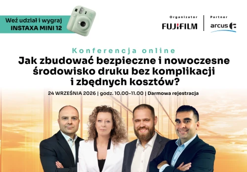 Druk staje się elementem strategii bezpieczeństwa IT. FUJIFILM i Arcus zapraszają na konferencję online