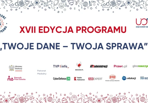 Patronat medialny Sekurak.pl nad XVII edycją ogólnopolskiego programu edukacyjnego UODO „Twoje dane – Twoja sprawa”