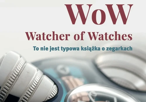 To nie jest typowa książka o zegarkach. „WoW – Watcher of Watches” opowiada o tym, czego nie widać na tarczy
