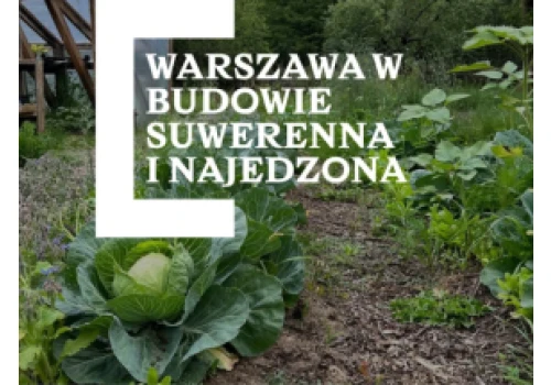 „Suwerenna i najedzona” hasłem 18. edycji Festiwalu Warszawa w Budowie