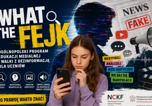 „What the FEJK” – ogólnopolski program edukacji medialnej i walki z dezinformacją dla uczniów