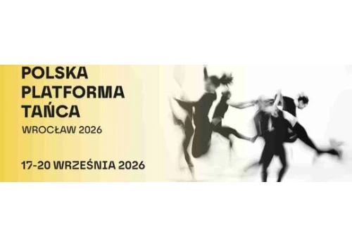 Wrocław stolicą tańca! Znamy program 9. edycji Polskiej Platformy Tańca 2026
