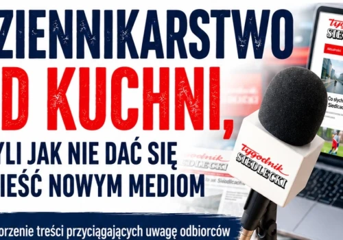 Dziennikarstwo od kuchni, czyli jak się nie dać zwieść nowym mediom - bezpłatne warsztaty dla młodzieży