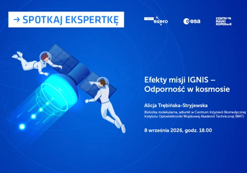 Spotkaj ekspertkę: Efekty misji IGNIS – Odporność w kosmosie