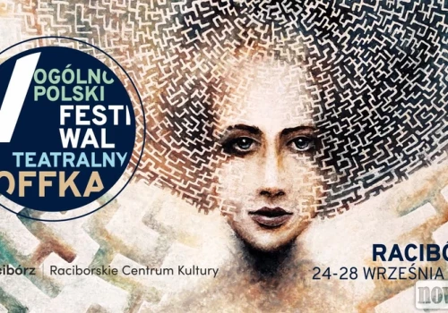 V Ogólnopolski Festiwal Teatralny OFF-ka już 24-28 września 2026 w Raciborzu!