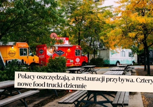 Raport: polskie gastro rozwija się food trackami, których przybywa tysiącami