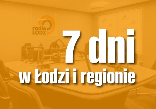 7 dni w Łodzi i regionie | Słupki, remonty i antysemickie treści