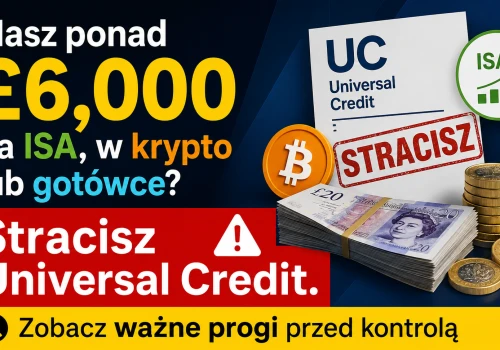 Masz ponad £6,000 na ISA, w krypto lub gotówce? Stracisz Universal Credit. Zobacz ważne progi przed kontrolą