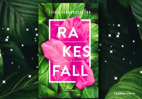 Rakesfall: epos SF, który przekracza granice czasu i gatunku