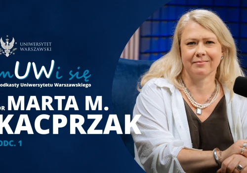 Dr Marta M. Kacprzak w podkaście „mUWi się”