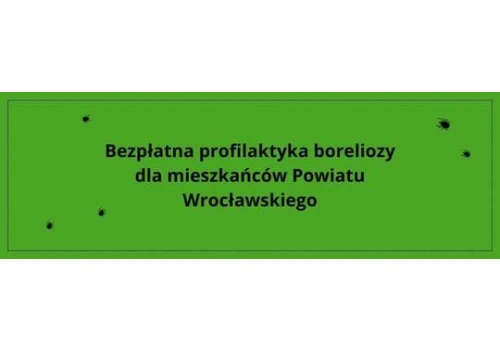 Kleszcz może być mały, ale konsekwencje jego ukąszenia mogą być poważne. Bezpłatna profilaktyka boreliozy dla mieszkańców Powiatu Wrocławskiego