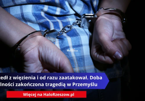 Wyszedł z więzienia i od razu zaatakował. Doba wolności zakończona tragedią w Przemyślu