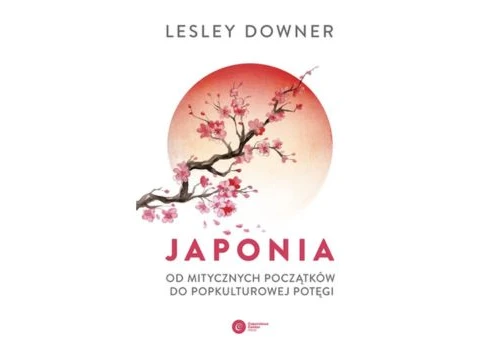 Lesley Downer, Japonia. Od mitycznych początków do popkulturowej potęgi