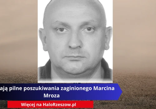 Trwają pilne poszukiwania zaginionego Marcina Mroza