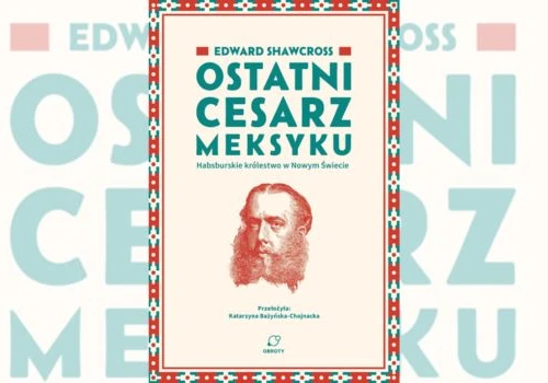Obroty wchodzą w historię. Na początek Ostatni cesarz Meksyku