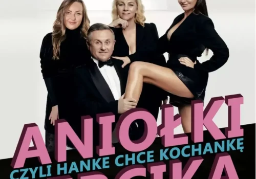 Aniołki Bercika, czyli Hanke chce kochankę - spektakl komediowy