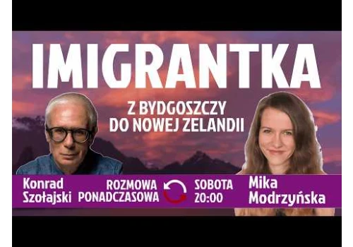 Jak to jest być imigrantką w Nowej Zelandii - Mika Modrzyńska - Konrad Szołajski