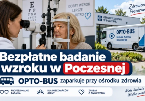 Bezpłatne badanie wzroku w Poczesnej. OPTO-BUS zaparkuje przy ośrodku zdrowia