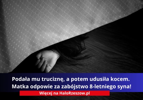 Podała mu truciznę, a potem udusiła kocem. Matka odpowie za zabójstwo 8-letniego syna!