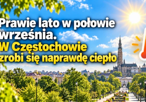 Prawie lato w połowie września. W Częstochowie w środę zrobi się naprawdę ciepło!