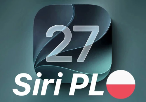 Jest Siri po polsku w iOS 27 (i innych systemach)! Kiedy pełna wersja?