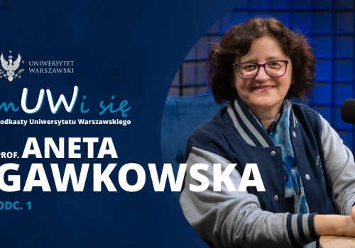 Prof. Aneta Gawkowska w podkaście „mUWi się”
