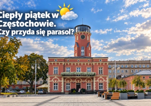Ciepły piątek w Częstochowie. Czy przyda się jednak parasol?