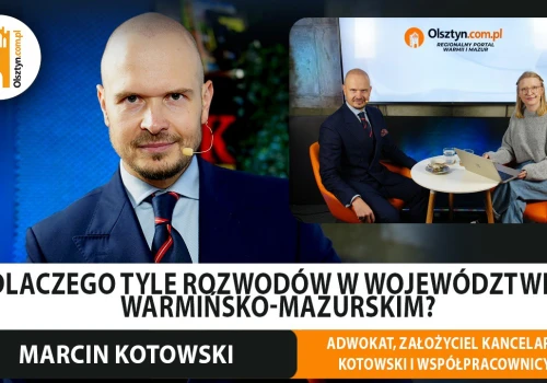 Adwokat Marcin Kotowski: Duża liczba rozwodów w Olsztynie wynika z historii. Powodem jest też... wojsko
