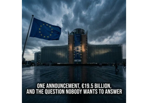 One Announcement, €19.5 Billion, and the Question Nobody in Brussels Wants to Answer