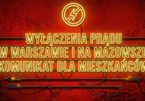 Zacznie się w poniedziałek. Wielkie wyłączenia prądu na Mazowszu, miejscami nawet na osiem godzin