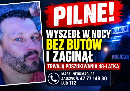 PILNE! Wyszedł w nocy bez butów i zaginął. Trwają poszukiwania 48-latka