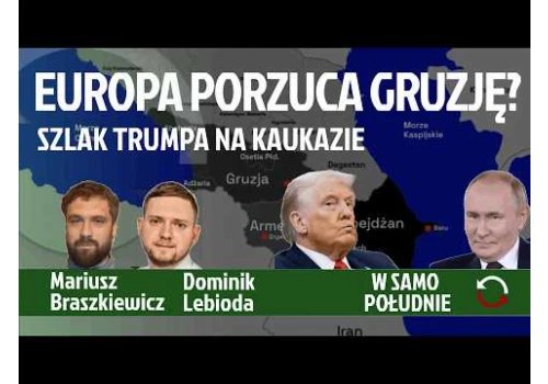 Szlak Trumpa na Kaukazie. Czym jest korytarz zangezurski i kogo łączy? – Dominik Lebioda