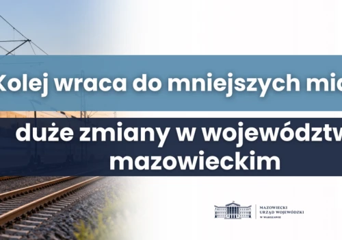 Mazowieckie na kolejowym przyspieszeniu. Nowe połączenia i likwidacja białych plam