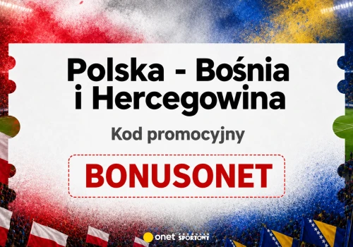 Polska - Bośnia i Hercegowina. Superbet kod promocyjny: BONUSONET