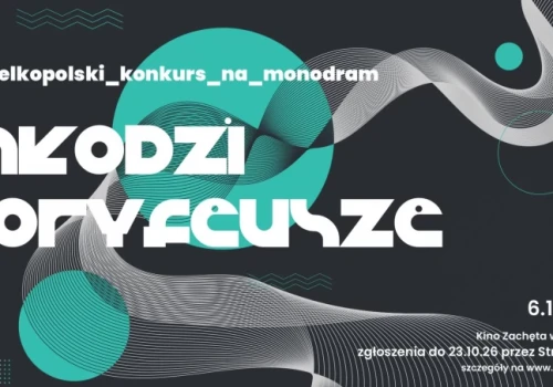 Czekamy na zgłoszenia młodych, ambitnych amatorów teatru jednego aktora