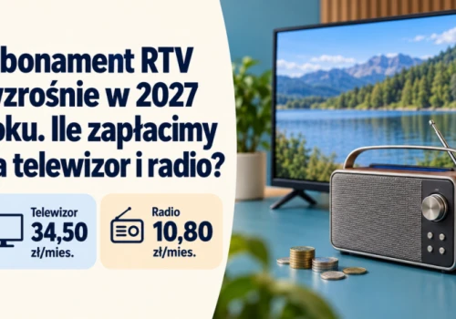 Abonament RTV wzrośnie w 2027 roku. Ile zapłacimy za telewizor i radio oraz jak skorzystać ze zniżki?