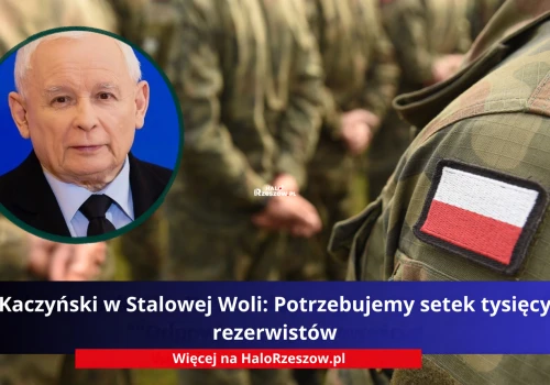 Kaczyński w Stalowej Woli: Potrzebujemy setek tysięcy rezerwistów
